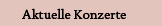 Aktuelle Konzerte